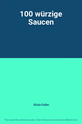 Couverture du produit · 100 würzige Saucen