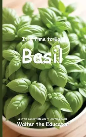 Couverture du produit · It's Time to Eat Basil (Time to Eat Book)