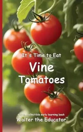 Couverture du produit · It's Time to Eat Vine Tomatoes (Time to Eat Book)