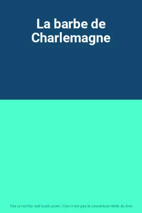 Couverture du produit · La barbe de Charlemagne