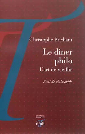 Couverture du produit · Le dîner philo - L'art de vieillir