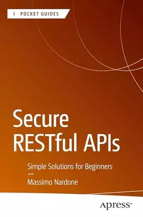 Couverture du produit · Secure RESTful APIs: Simple Solutions for Beginners (Apress Pocket Guides)