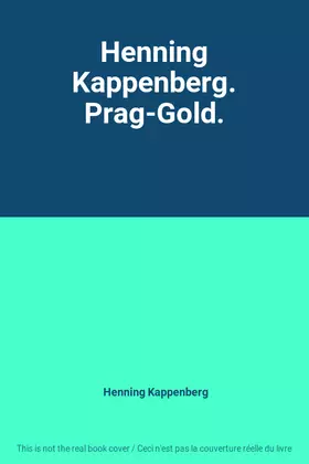 Couverture du produit · Henning Kappenberg. Prag-Gold.
