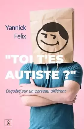 Couverture du produit · « Toi, t'es autiste ? »