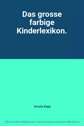 Couverture du produit · Das grosse farbige Kinderlexikon.