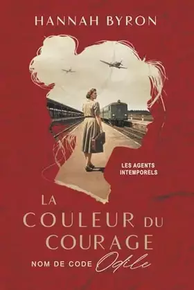 Couverture du produit · La Couleur de Courage: Nom de code Odile: basé sur une histoire vraie