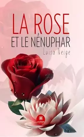 Couverture du produit · La rose et le nénuphar