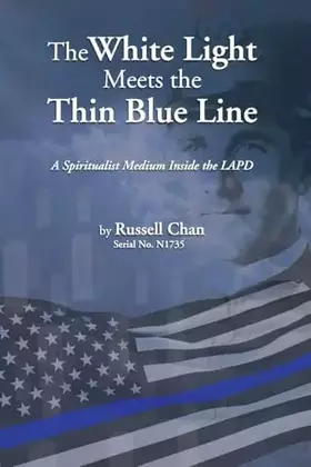 Couverture du produit · The White Light Meets the Thin Blue Line: A Spiritualist Medium Inside the LAPD