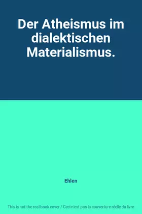 Couverture du produit · Der Atheismus im dialektischen Materialismus.