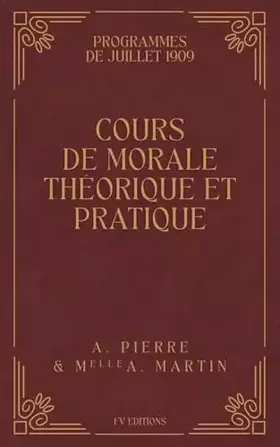 Couverture du produit · Cours de Morale Théorique et Pratique: Programmes de Juillet 1909