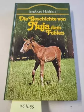 Couverture du produit · Die Geschichte von Nuja, dem Fohlen.