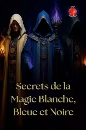 Couverture du produit · Secrets de la Magie Blanche, Bleue et Noire