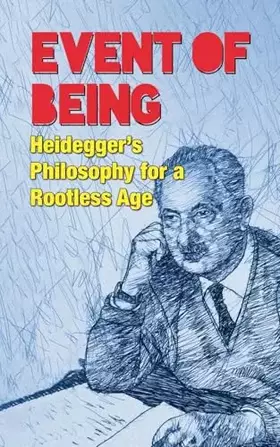 Couverture du produit · Event of Being: Heidegger's Philosophy for a Rootless Age