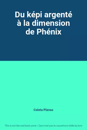 Couverture du produit · Du képi argenté à la dimension de Phénix