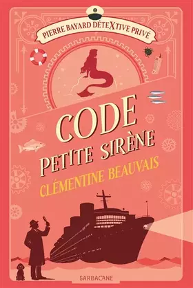 Couverture du produit · Pierre Bayard détextive privé – Code Petite Sirène
