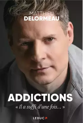 Couverture du produit · Addictions : « Il a suffi d’une fois… »