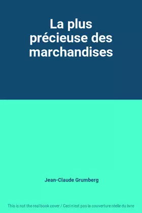 Couverture du produit · La plus précieuse des marchandises
