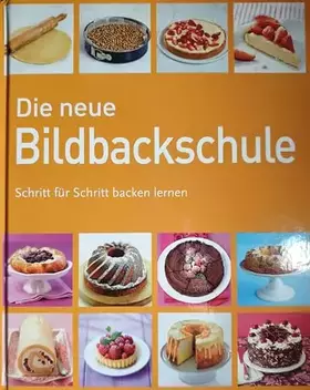 Couverture du produit · Die neue Bildbackschule - Schritt für Schritt backen lernen