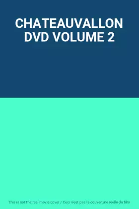 Couverture du produit · CHATEAUVALLON DVD VOLUME 2