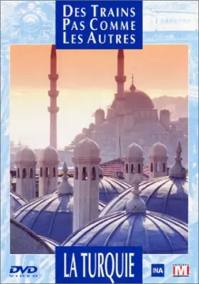Couverture du produit · Des trains pas comme les autres : La Turquie