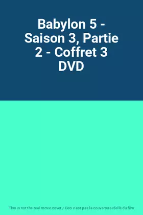 Couverture du produit · Babylon 5 - Saison 3, Partie 2 - Coffret 3 DVD