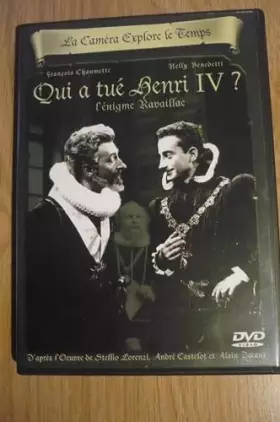 Couverture du produit · La Caméra Explore Le Temps : Qui a tué Henri IV