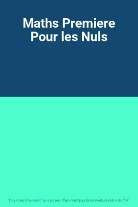 Couverture du produit · Maths Premiere Pour les Nuls