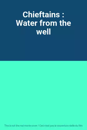 Couverture du produit · Chieftains : Water from the well