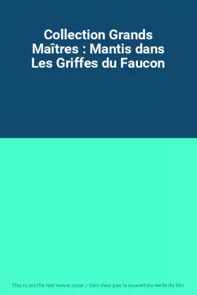 Couverture du produit · Collection Grands Maîtres : Mantis dans Les Griffes du Faucon