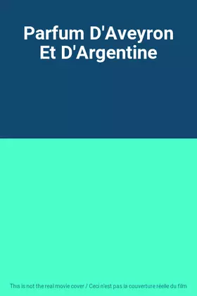 Couverture du produit · Parfum D'Aveyron Et D'Argentine