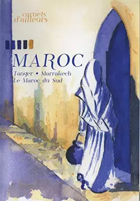 Couverture du produit · Carnets d'ailleurs Tanger, Marrakech, Le Maroc du Sud