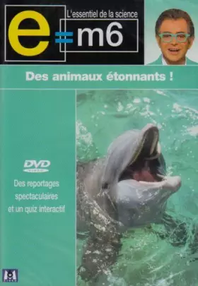 Couverture du produit · E=M6 : Des animaux étoniants!