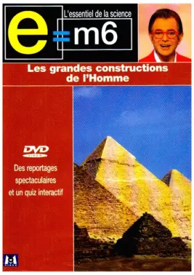 Couverture du produit · E=M6 : Les grandes constructions de l'homme