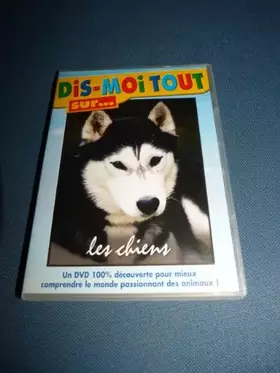 Couverture du produit · Dis-moi tout sur… les chiens