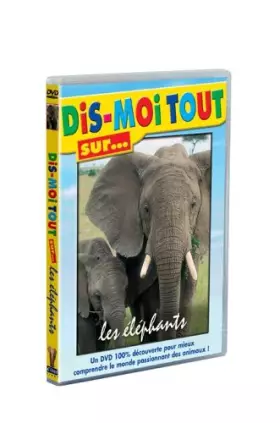 Couverture du produit · Dis-moi tout sur… les elephants