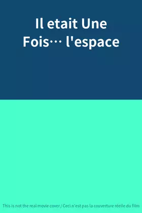 Couverture du produit · Il etait Une Fois… l'espace