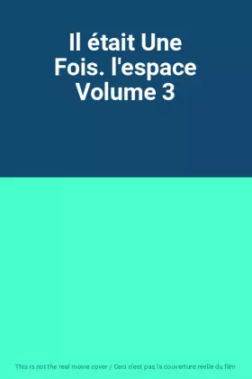 Couverture du produit · Il était Une Fois. l'espace Volume 3