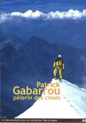 Couverture du produit · Patrick Gabarrou, pelerin des cimes