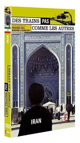 Couverture du produit · Des trains pas comme les autres : Iran