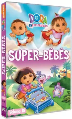 Couverture du produit · Dora l'exploratrice-Vol. 16 : Super-Bébés