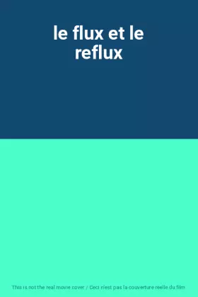 Couverture du produit · le flux et le reflux