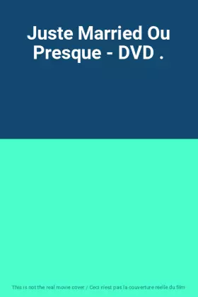 Couverture du produit · Juste Married Ou Presque - DVD .