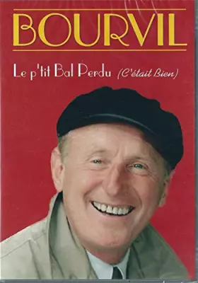 Couverture du produit · Bourvil : Le p'tit bal perdu (c'était bien)