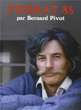 Couverture du produit · Ferrat 85 par Bernard Pivot