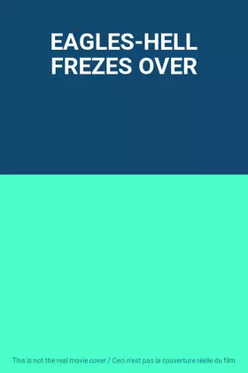 Couverture du produit · EAGLES-HELL FREZES OVER