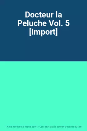 Couverture du produit · Docteur la Peluche Vol. 5 [Import]