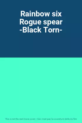 Couverture du produit · Rainbow six Rogue spear -Black Torn-