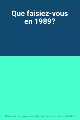 Couverture du produit · Que faisiez-vous en 1989?