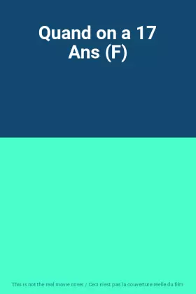 Couverture du produit · Quand on a 17 Ans (F)
