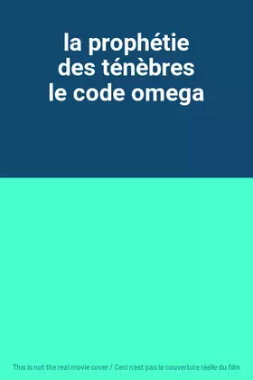 Couverture du produit · la prophétie des ténèbres le code omega